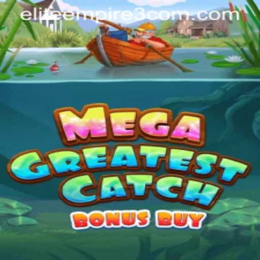 Dive into the Thrill of MegaGreatestCatchBonusBuy